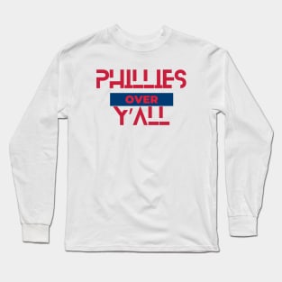 PHILLIES OVER Y'ALL Long Sleeve T-Shirt